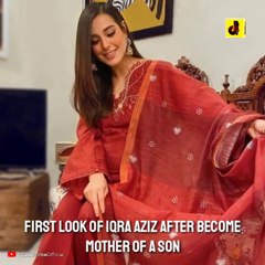 First look of Iqra Aziz after Become Mother of a Son