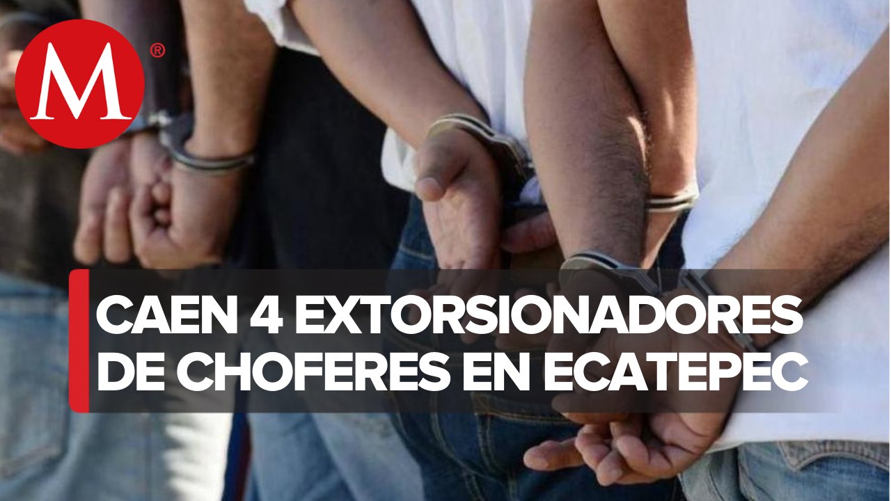 Detienen a 4 presuntos extorsionadores en Edomex