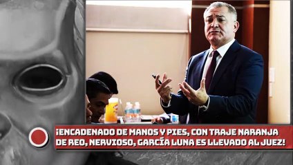 ¡Encadenado de manos y pies, con traje naranja de reo, nervioso, García Luna es llevado al Juez!
