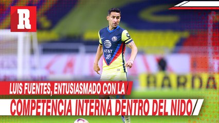 América: Luis Fuentes, entusiasmado con la competencia interna dentro del Nido