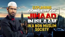 Explaining Concept of Jihaad in Islam in a Non Muslim Society - Dr Zakir Naik