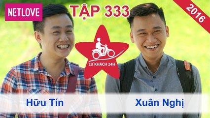 Lữ Khách 24 Giờ - Tập 333: Hữu Tín - Xuân Nghị