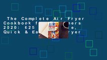 The Complete Air Fryer Cookbook for Beginners 2020: 625 Affordable, Quick & Easy Air Fryer