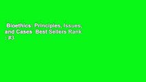 Bioethics: Principles, Issues, and Cases  Best Sellers Rank : #3