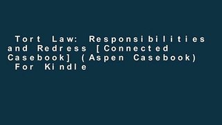 Tort Law: Responsibilities and Redress [Connected Casebook] (Aspen Casebook)  For Kindle