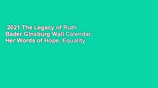 2021 The Legacy of Ruth Bader Ginsburg Wall Calendar: Her Words of Hope, Equality and Inspiration