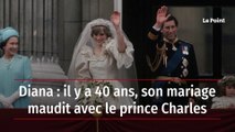 Diana : il y a 40 ans, son mariage maudit avec le prince Charles