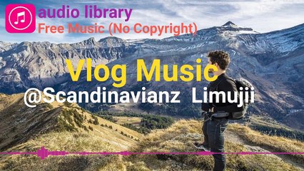 Vlog Music - Scandinavianz  Limujii  Kauwela