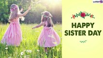 Sisters Day 2021 Wishes: WhatsApp Messages, Sisters Day Greetings and Quotes to Send on August 1