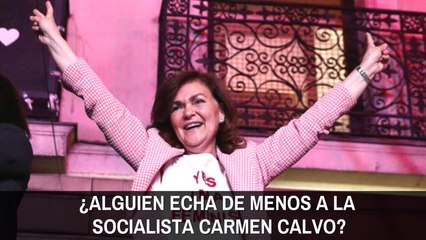 ¿Alguien echa de menos a la socialista Carmen Calvo?