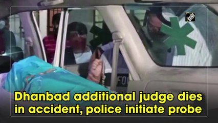 Dhanbad additional judge dies in accident, police initiate probe 