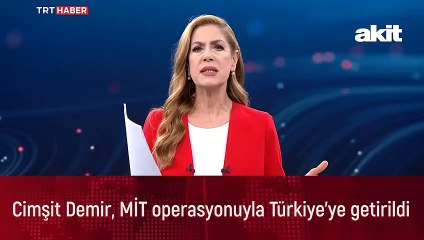 Cimşit Demir, MİT operasyonuyla Türkiye'ye getirildi