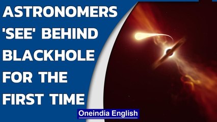 Astronomers see behind a blackhole for the first time ever. How? | Oneindia News