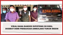 Viral Dana Bansos Dipotong 50 Ribu, Disebut Demi Perbaikan Ambulans Turun Mesin