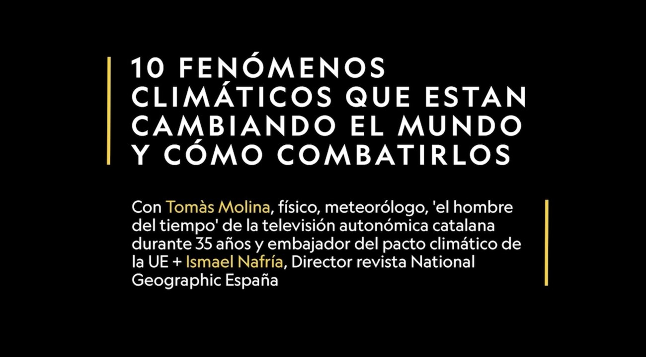 Diálogos National Geographic: "10 fenómenos climáticos que están cambiando el mundo... y nuevas formas de combatirlos"