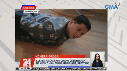 Suspek na sangkot umano sa bentahan ng Kush o high grade marijuana, arestado | 24 Oras