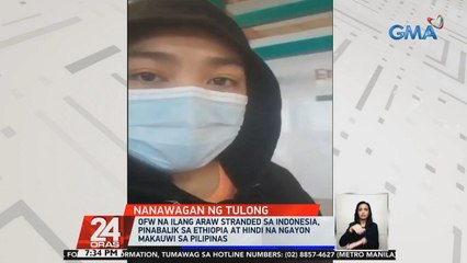 OFW na ilang araw stranded sa Indonesia, pinabalik sa Ethiopia at hindi na ngayon makauwi sa Pilipinas | 24 Oras