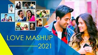 BOLLYWOOD LOVE MASHUP 2021 - Hindi Romantic Songs - love mashup song - Best Of Bollywood Songs -