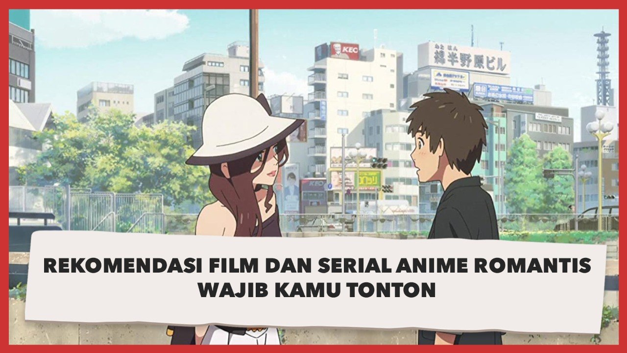 Rekomendasi Film dan Serial Anime Romantis