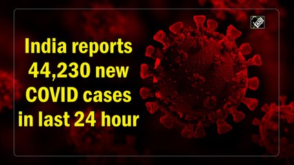 India reports 44,230 new Covid cases, 555 deaths in the last 24 hours