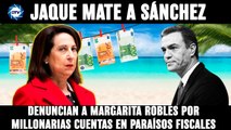 Jesús Á.Rojo:JAQUE MATE a SÁNCHEZ, denuncian a ROBLES a la UDEF por tener 6 M en paraísos fiscales