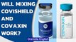 Covid-19: Govt panel backs mixing Covishield and Covaxin| Oneindia News