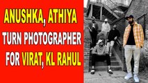 Anushka Sharma, Athiya Shetty turn photographers for Virat Kohli, KL Rahul