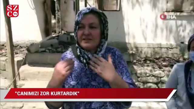 Orman yangında evi yanan kadın: Canımızı zor kurtardık