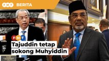Di sebalik kontroversi ‘derhaka’, Tajuddin tetap sokong Muhyiddin