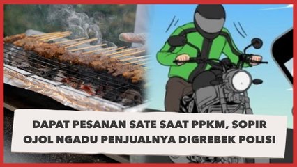 Dapat Pesanan Sate saat PPKM, Sopir Ojol Ngadu Penjualnya Digrebek Polisi