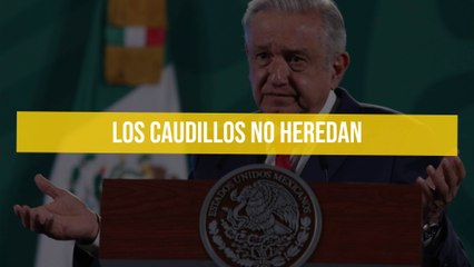 Los caudillos no heredan