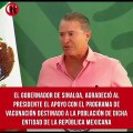 El gobernador de Sinaloa, agradeció al presidente por el apoyo con el programa de vacunación