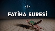 1 - Fatiha Suresi - Kur'an'ı Kerim Fatiha Suresi Dinle