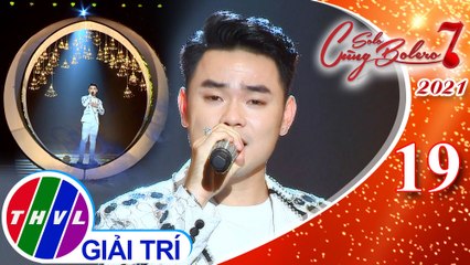 Solo cùng Bolero Mùa 7 - Tập 19: Định mệnh - Trường Sang