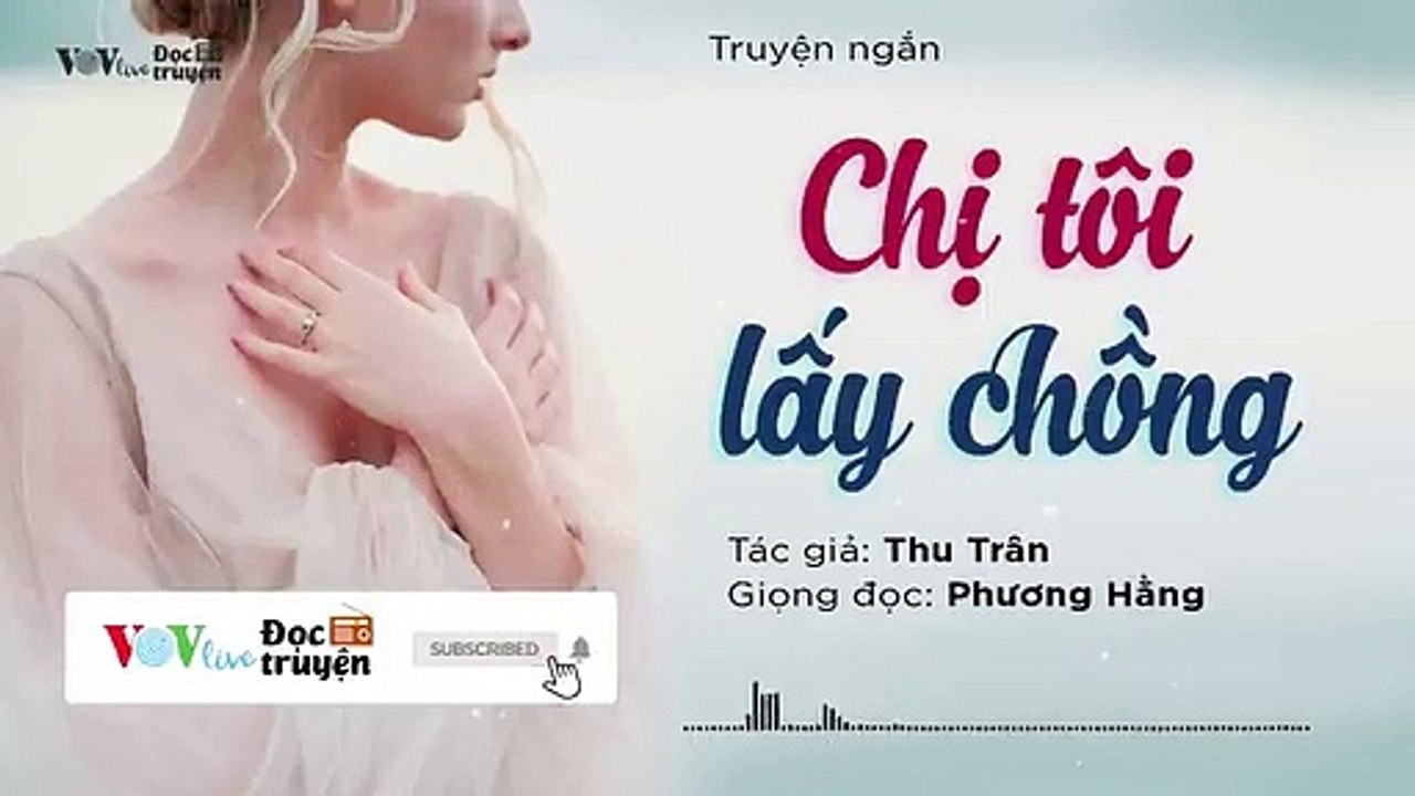 CHỊ TÔI LẤY CHỒNG - Đọc Truyện Đêm Khuya - VOV Live Đọc Truyện Số 13