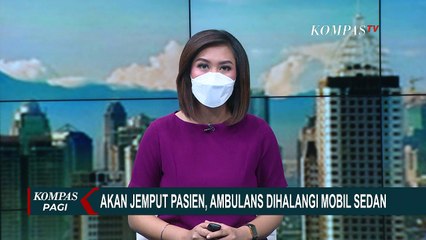 Ambulans Dihalangi Mobil Sedan Saat Akan Jemput Pasien yang Akhirnya Meninggal Dunia