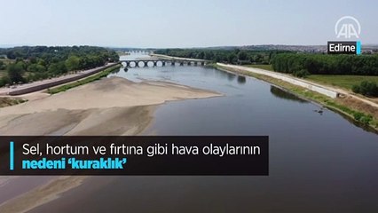 Sel, hortum ve fırtına gibi hava olaylarının nedeninin "kuraklık" olduğu belirtildi