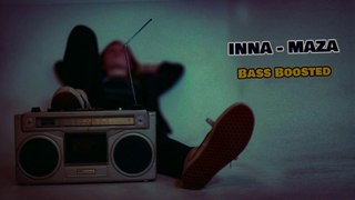 Inna - Maza - Bass Boosted - 2021