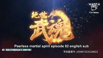 Peerless martial spirit episode 82 english sub