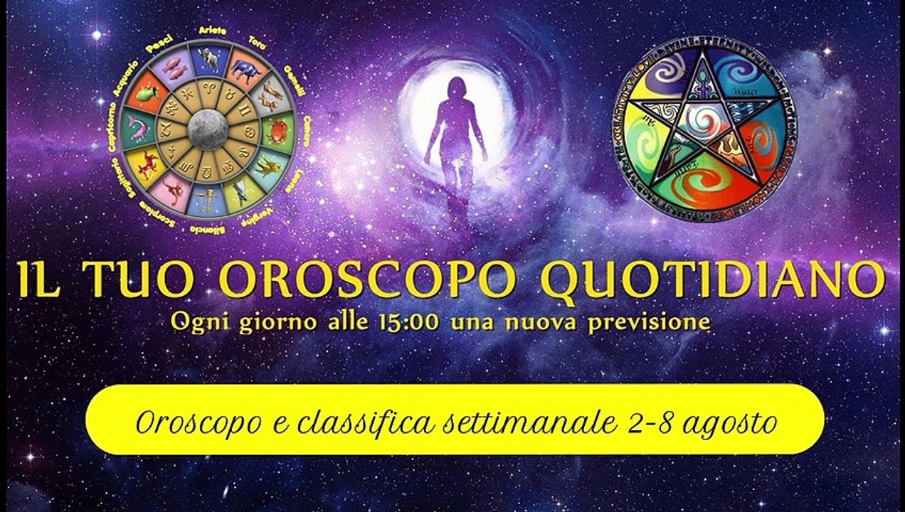 Oroscopo settimanale 2-8 agosto ° Classifica segni zodiacali °