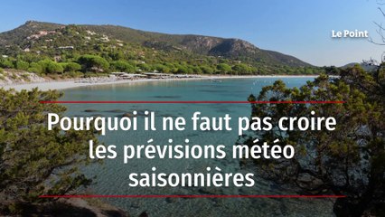 Pourquoi il ne faut pas croire les prévisions météo saisonnières