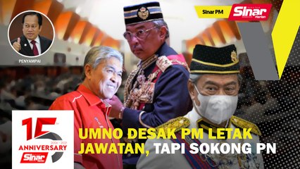 SINAR PM: UMNO desak PM letak jawatan, tapi sokong PN