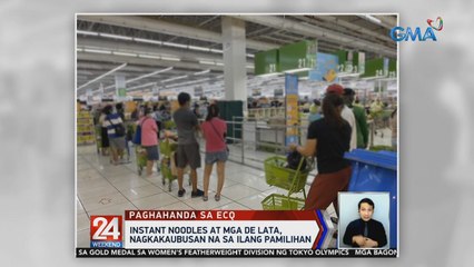 Instant noodles at mga de lata, nagkakaubusan na sa ilang pamilihan | 24 Oras Weekend
