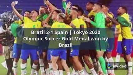 Brazil 2-1 Spain ||| Tokyo 2020 Olympic Men's Football Gold Medal won by Brazil