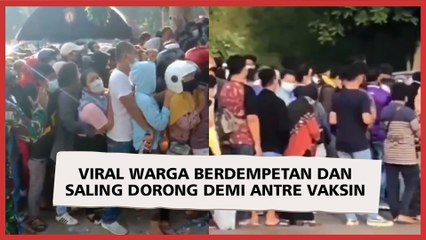 Viral Warga Berdempetan dan Saling Dorong Demi Antre Vaksinasi