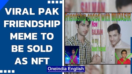 Friendship ended meme from Pakistan to be sold as NFT| 'Friendship ended with Mudasir'|Oneindia News