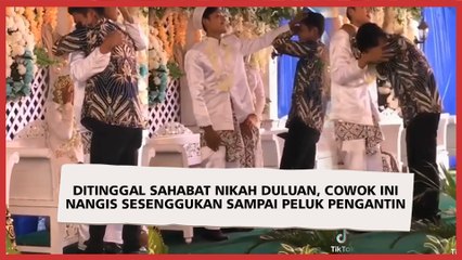 Ditinggal Sahabat Nikah Duluan, Cowok Ini Nangis Sesenggukan sampai Peluk Pengantin