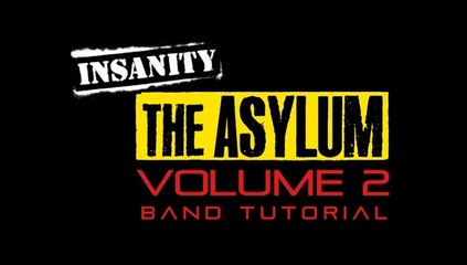 INSANITY THE ASYLUM Vol. 2 -  00 Band Tutorial