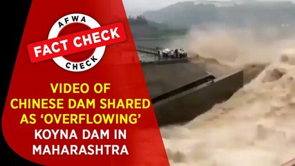 Fact Check: Video of Chinese dam shared as ‘overflowing’ Koyna Dam in Maharashtra