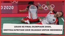 Lolos ke Final Olimpiade 2020, Greysia/Apriyani Ukir Sejarah untuk Indonesia